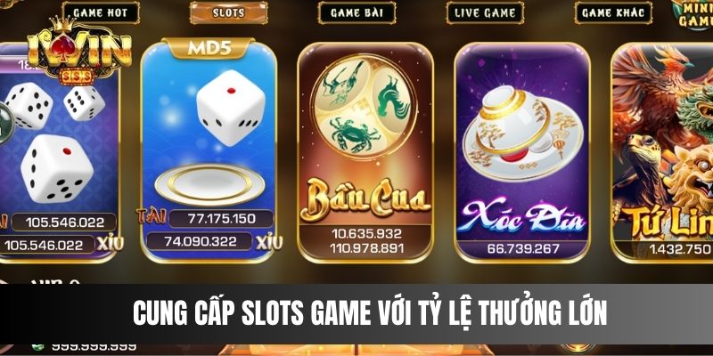 Cung cấp Slots game với tỷ lệ thưởng lớn